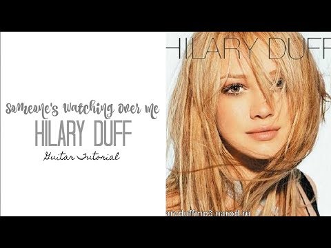 Someone's Watching Over Me - Hilary Duff