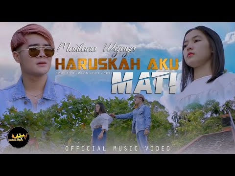 MAULANA WIJAYA - HARUSKAH AKU MATI (Official Music Video)