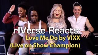 rIVerse Reacts: Love Me Do by VIXX - Live on Show Champion Reaction