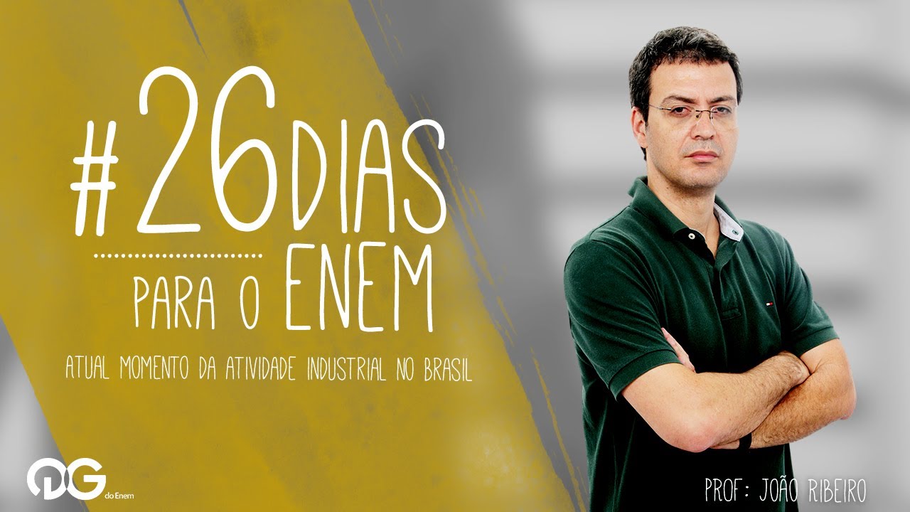 Geografia - Atual momento da indústria no Brasil - ENEM | #26dias
