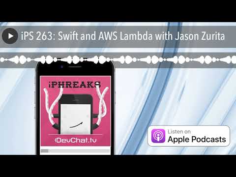 iPS 263: Swift and AWS Lambda with Jason Zurita