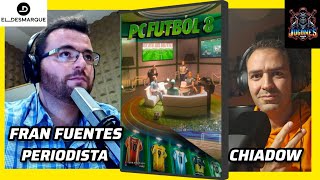PC FÚTBOL 8 Entrevista a Fran Fuentes Periodista de El Desmarque