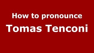 How to pronounce Tomas Tenconi