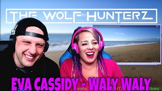 Eva Cassidy - Waly Waly (Wonderful World) THE WOLF HUNTERZ Reactions