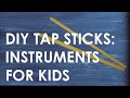 DIY Tapping Sticks Musical Instruments For Kids