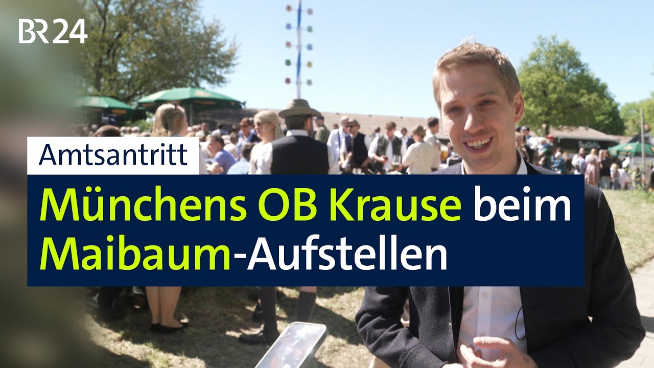 Amtsantritt: Münchens OB Krause beim Maibaum-Aufstellen | BR24
