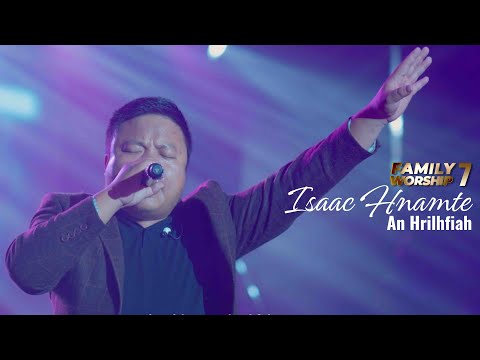 ISAAC HNAMTE - AN HRILHFIAH | FAMILY WORSHIP -7 (ZAN 2-NA) |