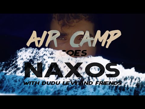 Air Camp Goes Naxos With Dudu Levi and Friends (A Freestyle Windsurfing Sport Training Documentary)