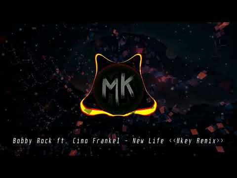 Bobby Rock ft. Cimo Frankel - New Life (Mkey Remix)