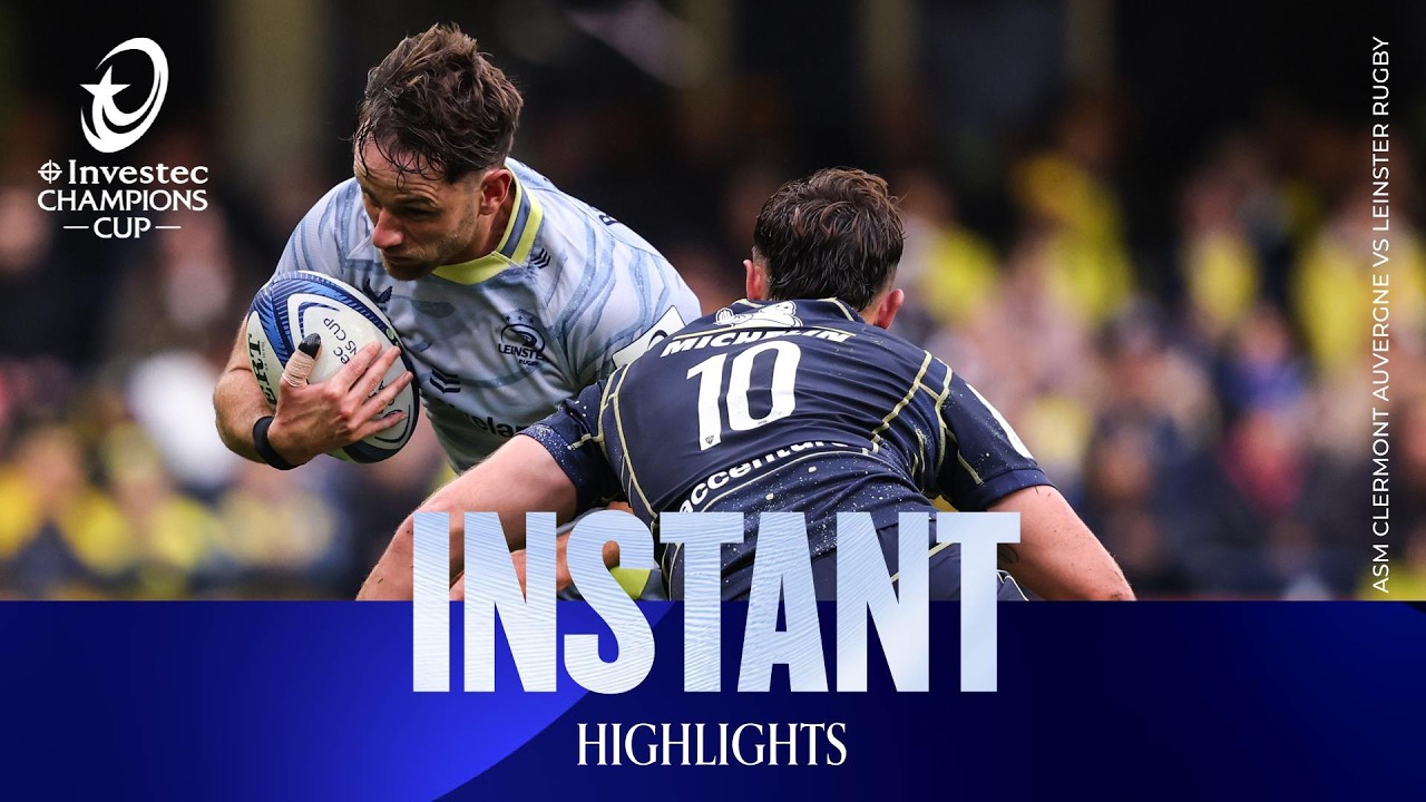 Instant Highlights - ASM Clermont Auvergne v Leinster Rugby | Investec Champions Cup 2026/27