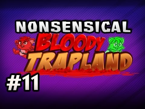 Nonsensical Bloody Trapland w/Nova & Sp00n Ep.11 - ANOTHER ONE LEVEL MASSACRE