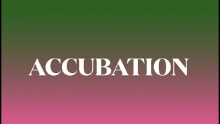 Weirdly Specific Word of  the Day - Accubation