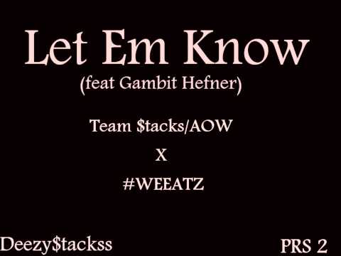 Deezy$tackss - Let Em Know(Feat Gambit Hefner)