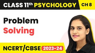 Problem Solving - Thinking | Class 11 Psychology Chapter 8