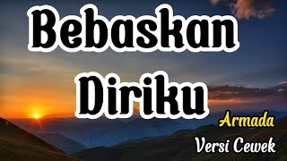 Download lagu Bebaskan Diriku - Armada (Lirik) Cover Versi Cewek mp3