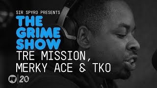 Grime Show: Tre Mission, Merky Ace & TKO