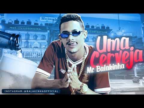 MC BALAKINHA - UMA CERVEJA MÚSICA NOVA EXCLUSIVA 2019