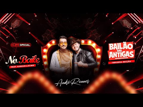 No Baile - Andre Renner Feat. Banda Sangue Latino #BailãoDasAntigas3