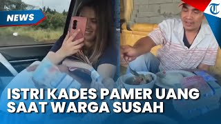 IRONI! ISTRI KADES Pamer Gepokan Uang saat Warganya Susah, imbas Tambang Ditutup KDM