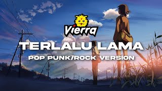 Download lagu Vierra - Terlalu Lama (Pop Punk Version) by Nass ID mp3
