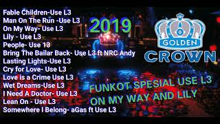 Download lagu FUNKOT  2019 USE L3 SPESIAL ON MY WAY AND LILY GOLDEN CROWN mp3