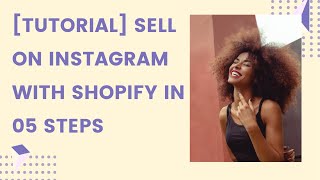 Shopify Instagram Tutorial: How To Sell On Instagram With Shopify In 05 Steps