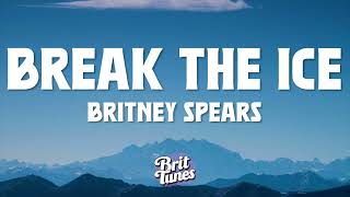 Britney Spears - Break The Ice (lyrics)