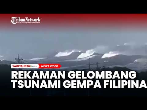 Rekaman Gelombang Tsunami Gempa Filipina Berkekuatan M 7,8