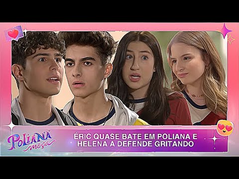 Éric quase bate em Poliana e Helena a defende gritando | Poliana Moça