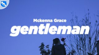 Download lagu Mckenna Grace - Gentleman (Clean - Lyrics) mp3 Download lagu Mckenna Grace - Gentleman (Clean - Lyrics) mp3