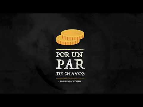TOCHA PRO FT JDP - POR UN PAR DE CHAVOS(PROD.TOCHA PRO)