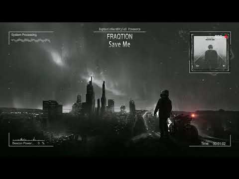 Fraqtion - Save Me [HQ Edit]