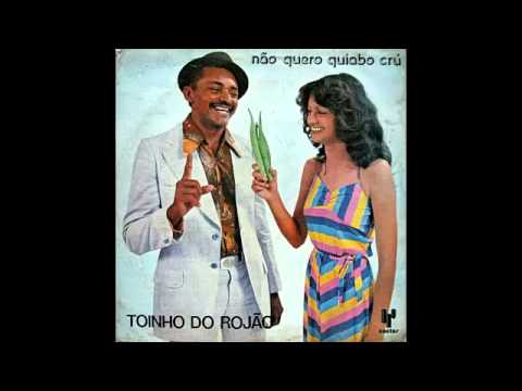 Não Quero Quiabo Cru - Toinho do Rojão