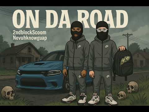 2ndblockScoom x Nevuhknowguap - On Da Road (Official Audio)