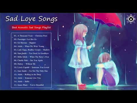 Acoustic Sad Songs | Best Sad Love Songs 2019 | Sad Songs Playlist