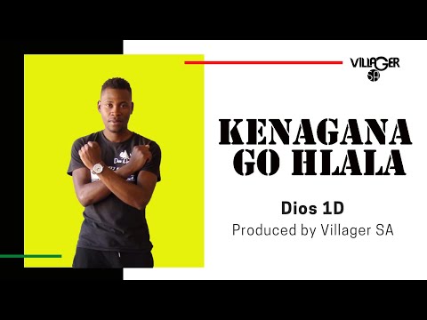 Dios 1D - Kenagana Go Hlala (Produced by Villager SA)