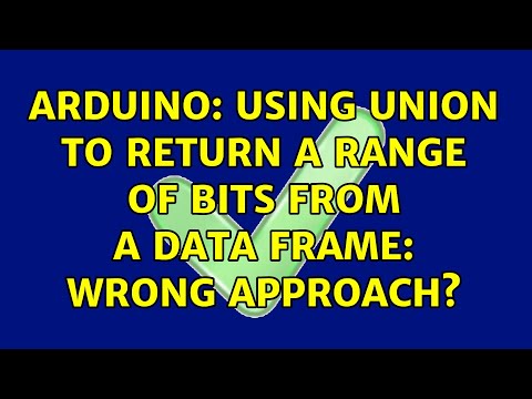 Arduino: Using union to return a range of bits from a data frame: wrong approach?