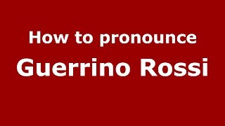 How to pronounce Guerrino Rossi