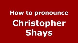 How to pronounce Christopher Shays