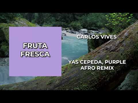 Carlos Vives   fruta fresca ( Yas Cepeda Afro Remix )