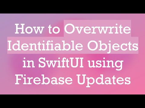 How to Overwrite Identifiable Objects in SwiftUI using Firebase Updates