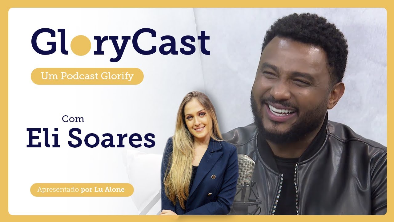 Podcast com Eli Soares || GloryCast #20