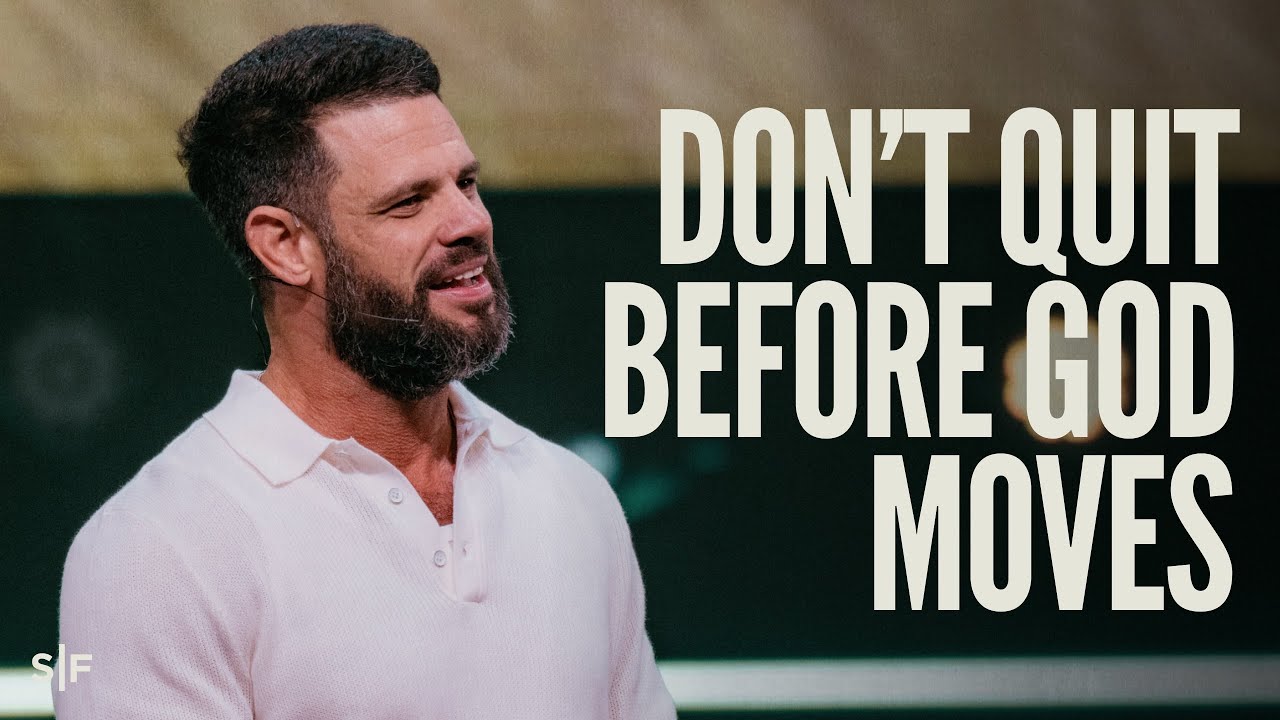 Don’t Quit Before God Moves | Steven Furtick