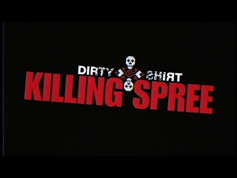 Dirty Shirt - Killing Spree