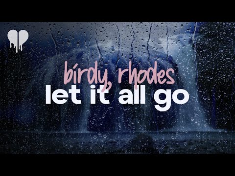 birdy - let it all go (feat. rhodes) (lyrics)