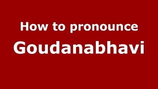 How to pronounce Goudanabhavi