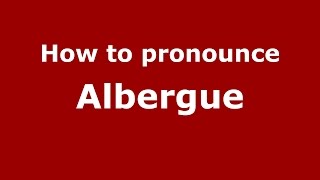 How to pronounce Albergue