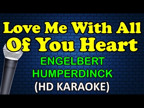 LOVE ME WITH ALL OF YOUR HEART - Engelbert Humperdinck (HD Karaoke)