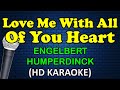 LOVE ME WITH ALL OF YOUR HEART Engelbert Humperdinck HD Karaoke
