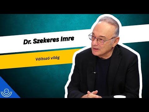 Pirkadat: dr. Szekeres Imre – Változó világ
